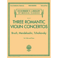 Three Romantic Violin Concertos: Bruch, Mendelssohn, Tchaikovsky: Schirmer Library of Classics Volume 2117 for Violin and Piano