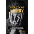 More Than Sorry: 5 Steps to Deepen Your Apology After You Have Committed Infidelity