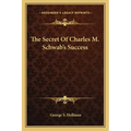The Secret of Charles M. Schwab's Success