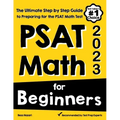 PSAT Math for Beginners: The Ultimate Step by Step Guide to Preparing for the PSAT Math Test