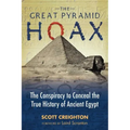 The Great Pyramid Hoax: The Conspiracy to Conceal the True History of Ancient Egypt