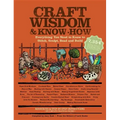 Craft Wisdom & Know-How: Everything You Need to Stitch, Sculpt, Bead and Build