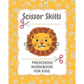 Scissor skills preschool workbook: A fun cuting activity book for children Scissor Practice for Preschool