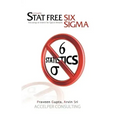Stat Free Six Sigma: Focusing on Intent for Quick Results