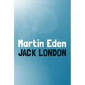 Martin Eden: Original and Unabridged