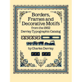 Borders, Frames and Decorative Motifs from the 1862 Derriey Typographic Catalog