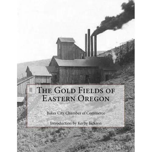 The Gold Fields of Eastern Oregon