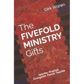 The FIVEFOLD MINISTRY Gifts: Apostle, Prophet, Evangelist, Pastor, Teacher