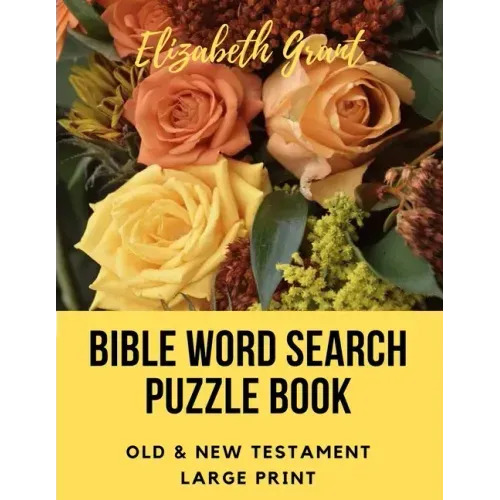 Bible Word Search Puzzle Book: Old & New Testament / 72 Large Print Puzzles