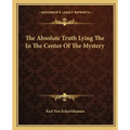 The Absolute Truth Lying the in the Center of the Mystery