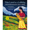 This Land Is a Lullaby / Cistomâwasowin Ôma Askiy