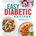 Easy Diabetic Recipes: Great-Tasting Ideas for Everyday Meals