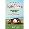 Uncle Jim's Baseball Diaries: Stories and Anecdotes from Over 40 Years Coaching Youth Baseball