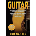 Guitar: Guitar Music Book For Beginners, Guide How To Play Guitar Within 24 Hours