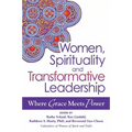 Women, Spirituality and Transformative Leadership: Where Grace Meets Power