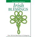 IRISH BLESSINGS - Over 100 Irish Blessings in 8 Categories
