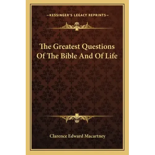 The Greatest Questions of the Bible and of Life