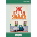 One Italian Summer: Across the world and back in search of the good life (16pt Large Print Edition)