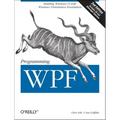 Programming Wpf: Building Windows Ui with Windows Presentation Foundation