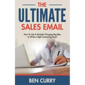 The Ultimate Sales Email: How To Use A Mindset Changing Big Idea to Write a High-Converting Email