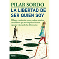 La Libertad de Ser Quien Soy: El Largo Camino de Vencer Culpas, Miedos Y Mandatos