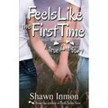 Feels Like the First Time: A True Love Story