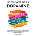 Le Pouvoir de la Dopamine: Techniques Scientifiques pour Améliorer ton Humeur, Booster ta Motivation et Trouver l'Équilibre dans un Monde Distrait, sa
