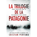 La trilogie de la Patagonie