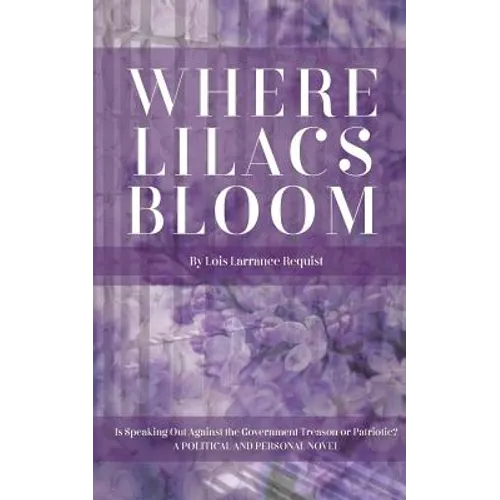 Where Lilacs Bloom: Is Speaking Out Against the Government Treason or Patriotic?