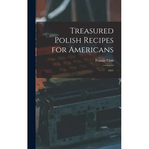 Treasured Polish Recipes for Americans: 1977