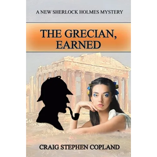 The Grecian, Earned: A New Sherlock Holmes Mystery