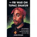 The FBI War on Tupac Shakur: The State Repression of Black Leaders from the Civil Rights Era to the 1990s