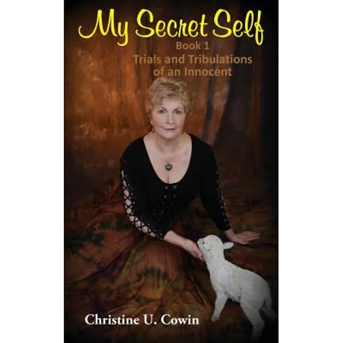 My Secret Self: Trials and Tribulations of an Innocent - Book One