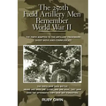 The 250th Field Artillery Men Remember World War II: The 250th Adapted to the Artillery Trademark: Shoot-Move-And-Communicate