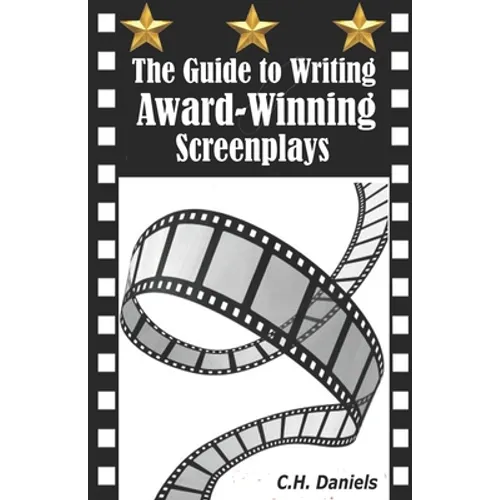 The Guide to Writing Award-Winning Screenplays