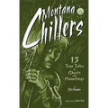 Montana Chillers: 13 True Tales of Ghosts and Hauntings