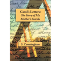 Carol's Letters: The Story of My Mother's Suicide