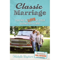Classic Marriage: Staying in Love as Your Odometer Climbs