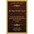 The Ways of the Circus: Being the Memories and Adventures of George Conklin, Tamer of Lions (1921)