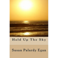 Hold Up The Sky: A Fictional Memoir