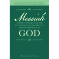 Messiah the Most Consequential War Ever Fought and the Christian Mistaken Perception of God: The Biggest Mistake About Jesus Was Made by the Apostles