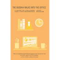 The Buddha Walks Into the Office: A Guide to Livelihood for a New Generation