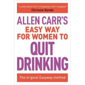 Allen Carr's Easy Way for Women to Quit Drinking: The Original Easyway Method