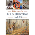 Wisconsin Bird Hunting Tales