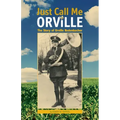 Just Call Me Orville: The Story of Orville Redenbacher