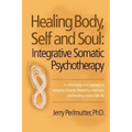 Healing Body, Self and Soul: Integrative Somatic Psychotherapy