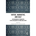 Virtue, Narrative, and Self: Explorations of Character in the Philosophy of Mind and Action