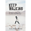 Keep Walking: 40 Days To Hope And Freedom After Betrayal