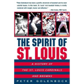 The Spirit of St. Louis: A History of the St. Louis Cardinals and Browns