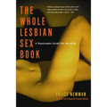 Whole Lesbian Sex Book: A Passionate Guide for All of Us